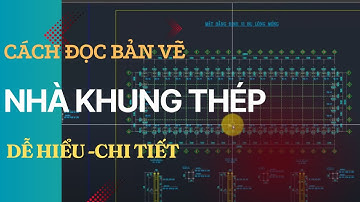 Chủ Tịch Kisato Hướng Dẫn Cách Đọc Bản Vẽ Nhà Xưởng Nhà Khung Thép Dễ Hiểu Chi Tiết