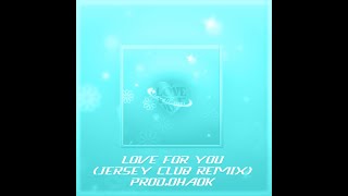 Love4U Jersey Club Mix - Prod.ohaok Slowed