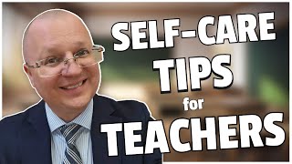 Top Self-Care Tips Every Teacher Needs For A Better Life | Teacher Val