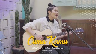 Cuma Kamu by The Virgin - Mita The Virgin ft Ibnu Borneo (Cover)