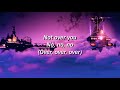 Not over you- Molly Kate Kestner (lyrics)