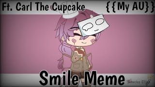 Smile Meme| Ft. Carl The Cupcake| FNAF| {{My AU}}| America Elijah