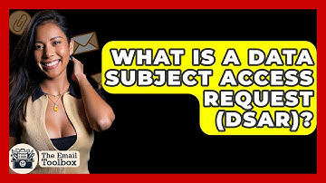 What Is A Data Subject Access Request (DSAR)? - TheEmailToolbox.com