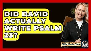 Did David Actually Write Psalm 23? - BibleMadeClear.com