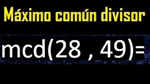mcd 28 y 49 , maximo comun divisor , como se halla , ejemplos