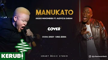 FANUEL SEDEKIA - MANUKATO | Cover by JULIUS MWOMBEKI, ALOYCE & SARAH