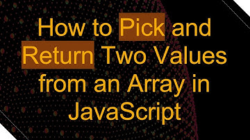 How to Pick and Return Two Values from an Array in JavaScript