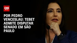 Tebet admite disputar Senado em São Paulo | CNN 360°