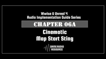Wwise Unreal - Chapter 06A: Cinematic - Map Start Sting V2
