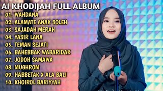 AI KHODIJAH FULL ALBUM TERBAIK| WAHDANA | ALAMATE ANAK SOLEH | SAJADAH MERAH