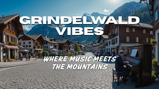 Grindelwald Travel & Switzerland Music – Relaxing Mountain Views in 4K