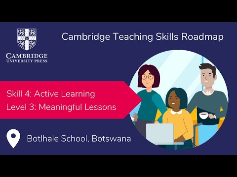 Skill 4: Active Learning. Why is the lesson meaningful? Level 3. | Cambridge Teaching Skills Roadmap