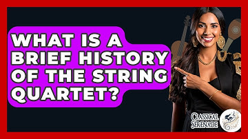 What Is A Brief History Of The String Quartet? - Classical Serenade