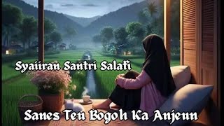 Syaiiran Santri Salafi (Sanes Teu Bogoh Ka Anjeun)