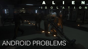 Alien Isolation - Android Problems (Lets Play Part 11)