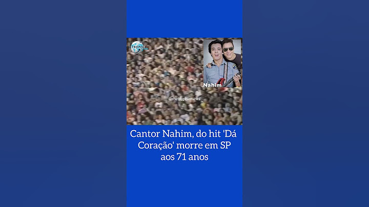 Cantor Nahim, conhecido por hits como "Dá Coração" e “Taka Taka”, morre aos 71 anos, em SP