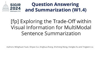 SIGIR 2024 W1.4 [fp] Exploring the Trade-Off within Visual Information for MultiModal Sentence Sum