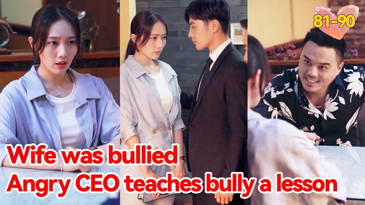 The CEO Teaches The Arrogant Bully A Lesson And Rescues His Wife#81-90