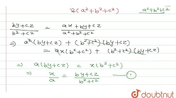 यदि (by + cz)/(b^(2) + c^(2))= (cz + ax)/(c^(2) + a^(2)) = (ax + by)/(a^(2) + b^(2))हो, तो सिद्ध...