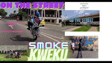 Kweku Smoke Ft Kwesi Athur On the street Dance video|Yuconvy XGasty The Great