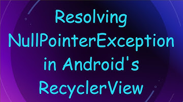 Resolving NullPointerException in Android