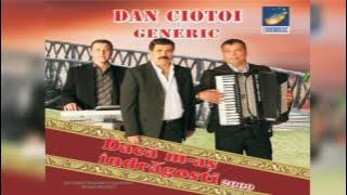 Dan Ciotoi si Generic - De ce pleci din calea mea - CD - Daca m-as indragosti