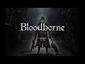 Bloodborne: My First Souls Game Ever