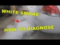 White SMOKE from EXHAUST~~How to Diagnose ~~Tutorial