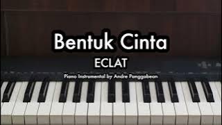 Bentuk Cinta - ECLAT | Piano Karaoke by Andre Panggabean