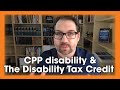 CPP disability & The Disability Tax Credit