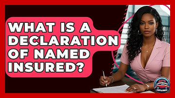 What Is A Declaration Of Named Insured? - Auto Coverage Explained