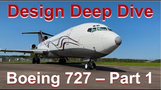 DDD3: Boeing 727 – Part 1: Cool Engineering Ideas on this Trijet Pioneer