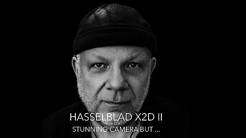 Hasselblad X2D II: Stunning Camera BUT...