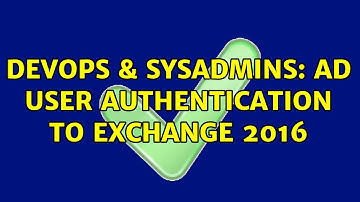 DevOps & SysAdmins: AD User Authentication to Exchange 2016 (2 Solutions!!)