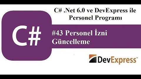 #43 C# .Net 6.0 ve DevExress ile Personel Programı - Personel İzni Güncelleme