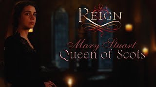 Reign ǁ Mary Stuart, Queen of Scots