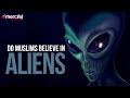 Do Muslims Believe In Aliens & UFOs