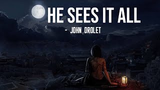 He sees it all  - John Drolet || Tiktok song with Lyrics