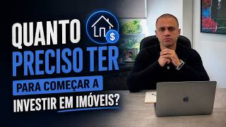 Quanto Você Realmente Precisa Para Começar A Investir Em Imóveis?