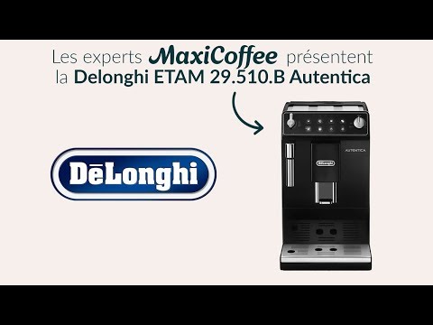 Delonghi ETAM 29.510.B Autentica Black | Machine à café grain | Le Test MaxiCoffee