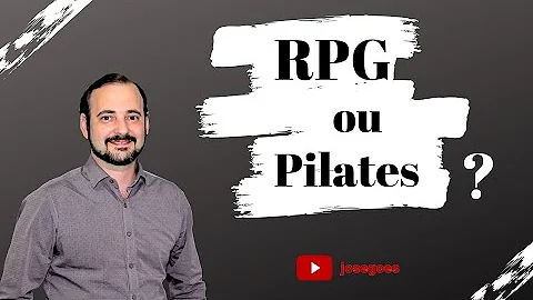 Qual o melhor para postura RPG ou Pilates?