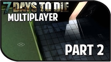 7 Days to Die Alpha 11.4 Gameplay Part 2 - "Bad Luck Star..." (Multiplayer S2)