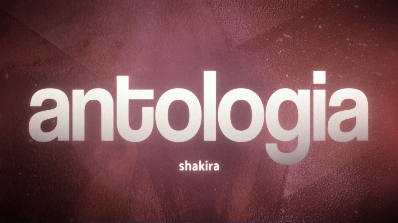 Shakira - Antologia 🌙 (Letra/Lyrics)