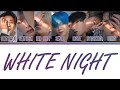 [Color Coded Lyrics] VICTON 빅톤 - White Night (Han/Rom/Eng)