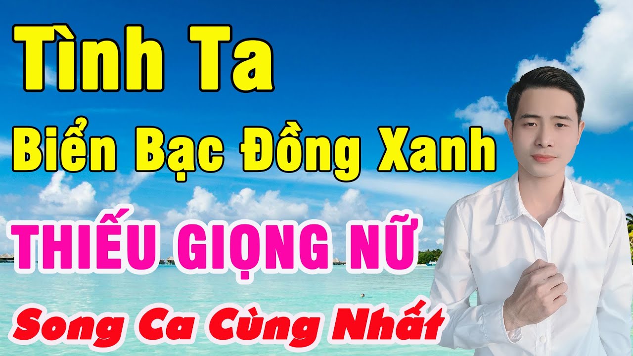 TÌNH TA BIỂN BẠC ĐỒNG XANH - Karaoke Thiếu Giọng Nữ | Nguyễn Nhất Nhạc Sống