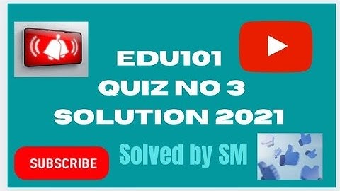 Edu101 || quiz no 3|| solution file|| final term Spring 2021||