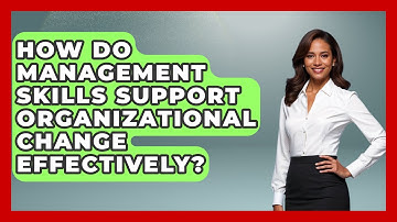 How Do Management Skills Support Organizational Change Effectively? | Modern Manager Toolbox News