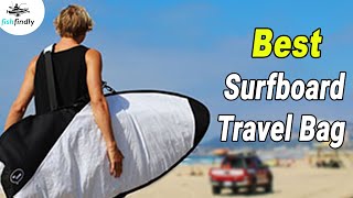 Best Surfboard Travel Bag In 2020 – For Better Traveling Experience!