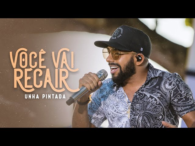 Unha Pintada - Voce Vai Recair