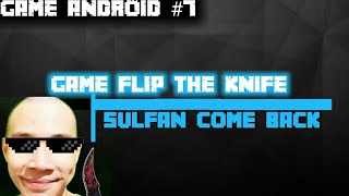 FLIP KOK KNIFE+SULFAN COME BACK||FLIP THE KNIFE||GAME ANDROID #7 screenshot 1